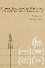 Watch Atomic Fracking in Wyoming: The Story of Project Wagon Wheel 123movieshub