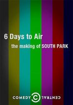 Watch 6 Days to Air: The Making of South Park 123movieshub