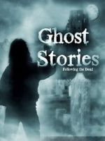 Watch Ghost Stories: Following the Dead 123movieshub