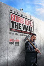 Watch George Lopez: The Wall Live from Washington DC 123movieshub