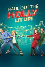 Watch Haul out the Holly: Lit Up 123movieshub