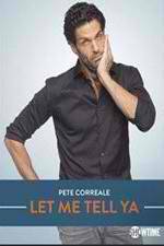 Watch Pete Correale: Let Me Tell Ya 123movieshub