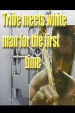 Watch Tribe Meets White Man For The First Time 123movieshub
