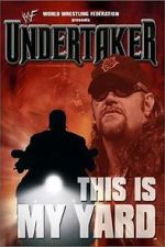 Watch WWE: Undertaker - This Is My Yard 123movieshub