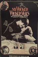 Watch My Wicked, Wicked Ways: The Legend of Errol Flynn 123movieshub
