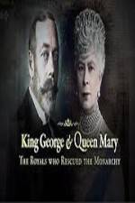 Watch King George And Queen Mary The Royals Who Rescued The Monarchy 123movieshub