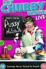 Watch Roy Chubby Brown  Pussy and Meatballs 123movieshub