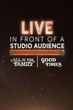 Watch Live in Front of a Studio Audience: \'All in the Family\' and \'Good Times\' 123movieshub