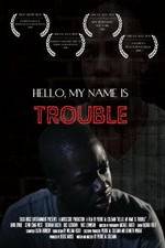 Watch Hello My Name Is Trouble 123movieshub