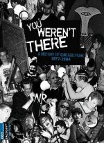 Watch You Weren\'t There: A History of Chicago Punk 1977 to 1984 123movieshub