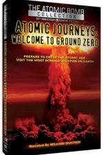 Watch Atomic Journeys Welcome to Ground Zero 123movieshub