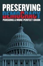 Watch Preserving Democracy: Pursuing a More Perfect Union 123movieshub