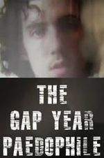 Watch The Gap Year Paedophile 123movieshub