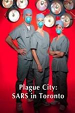 Watch Plague City: SARS in Toronto 123movieshub