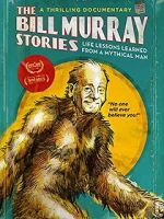 Watch The Bill Murray Stories: Life Lessons Learned from a Mythical Man 123movieshub