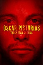 Watch Oscar Pistorius: Track Star on Trial 123movieshub