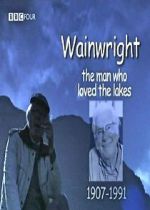 Watch Wainwright: The Man Who Loved the Lakes 123movieshub
