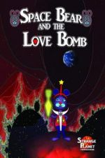 Watch Space Bear and the Love Bomb 123movieshub
