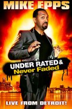 Watch Mike Epps: Under Rated... Never Faded & X-Rated 123movieshub