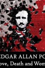 Watch Edgar Allan Poe Love Death and Women 123movieshub