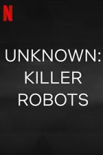 Watch Unknown: Killer Robots 123movieshub
