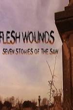 Watch Flesh Wounds Seven Stories of the Saw 123movieshub