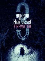 Watch Horror in the High Desert 3: Firewatch 123movieshub