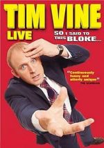 Watch Tim Vine: So I Said to This Bloke... 123movieshub