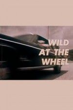 Watch Wild at the Wheel 123movieshub