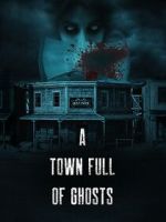 Watch A Town Full of Ghosts 123movieshub