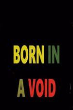 Watch Born in a Void 123movieshub