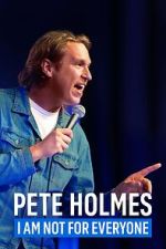 Watch Pete Holmes: I Am Not for Everyone (TV Special 2023) 123movieshub