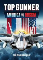 Watch Top Gunner: America vs. Russia 123movieshub