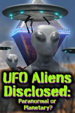 Watch UFO aliens disclosed: Paranormal or Planetary? (Short 2022) 123movieshub