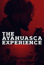 Watch The Ayahuasca Experience (Short 2020) 123movieshub
