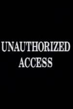 Watch Unauthorized Access 123movieshub