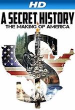 Watch A Secret History: The Making of America 123movieshub