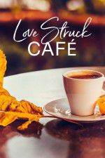Watch Love Struck Cafe 123movieshub