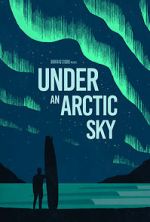 Watch Under an Arctic Sky (Short 2017) 123movieshub