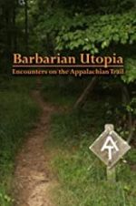 Watch Barbarian Utopia: Encounters on the Appalachian Trail 123movieshub