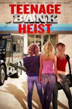 Watch Teenage Bank Heist 123movieshub