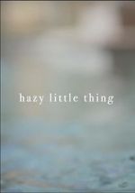 Watch Hazy Little Thing 123movieshub
