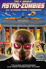 Watch Astro Zombies: M4 - Invaders from Cyberspace 123movieshub