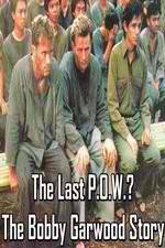Watch The Last P.O.W.? The Bobby Garwood Story 123movieshub