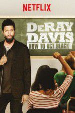 Watch DeRay Davis: How to Act Black 123movieshub