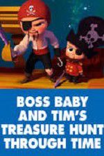 Watch The Boss Baby and Tim\'s Treasure Hunt Through Time 123movieshub