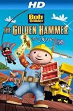 Watch Bob the Builder: The Legend of the Golden Hammer 123movieshub