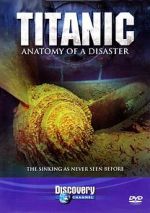Watch Titanic: Anatomy of a Disaster 123movieshub