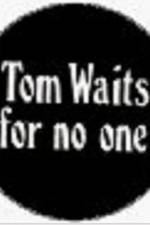 Watch Tom Waits for No One 123movieshub