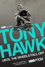 Watch Tony Hawk: Until the Wheels Fall Off 123movieshub